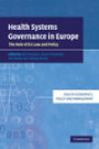 Health Systems Governance in Europe: The Role of European Union Law and Policy (Health Economics, Policy and Management)