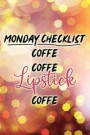 Monday Checklist Coffe Coffe Lipstick Coffe: Blank Lined Notebook Journal Diary Composition Notepad 120 Pages 6x9 Paperback ( Makeup )