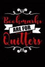 Bookmarks are for Quitters: Funny Journal/Notebook for Book Lovers, Great Gift Bookworms, Class, College, School, Office, 6x9