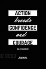 Action Breeds Confidence and Courage Dale Carnegie Journal