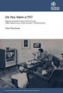 Do You Have a TV? : Negotiating Swedish Public Service through 1950's Programming, "Americanization, " and Domesticity