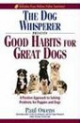 The Dog Whisperer Presents - Good Habits for Great Dogs: A Positive Approach to Solving Problems for Puppies and Dog