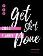 Get Sh*t Done (2020 Planner): Weekly And Monthly Year Diary (With BONUS Goal Planning Section Inside) Large 8.5x11inchesApproximate A4 size)Stylish
