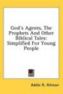 God's Agents, The Prophets And Other Biblical Tales: Simplified For Young People