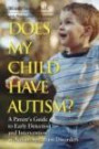 Does My Child Have Autism: A Parents Guide to Early Detection and Intervention in Autism Spectrum Disorder