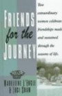 Friends for the Journey: Two Extraordinary Women Celebrate Friendships Made and Sustained Through the Seasons of Life (Senior Lifestyles)