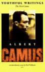 Youthful Writings: By Albert Camus. the First Camus