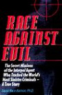 Race Against Evil: The Secret Missions of the Interpol Agent Who Tracked the World's Most Sinister Criminals: A Real Life Drama