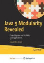 Java 9 Modularity Revealed : Project Jigsaw and Scalable Java Applications