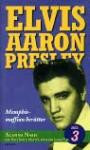 Elvis Aaron Presley : Memphismaffian Berättar. D. 3