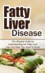 Fatty Liver Disease: The Ultimate Guide for Understanding the Fatty Liver Diet And What You Need to Know (FLD, Alcohol, NAFLD, Metabolic Syndrome, Steatosis, Alcoholic Liver Disease, Obesity)