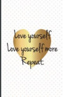 Love Youself Repeat: Inspirational Quotes Journal Notebook, Dot Grid Composition Book Diary (110 pages, 5.5x8.5'): Handy size Blank Noteboo