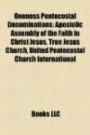 Oneness Pentecostal Denominations: Apostolic Assembly of the Faith in Christ Jesus, True Jesus Church, United Pentecostal Church International