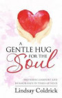 A Gentle Hug for the Soul: Providing comfort and reassurance in times of need