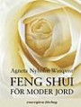 Feng shui för moder jord : Lär dig att hela och läka energier