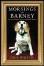 Mornings with Barney: The True Story of an Extraordinary Beagle