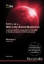 Setting Up a... Biblically Based Business: A Proven Guide in Using God's Principles to Build Successful Small Businesse