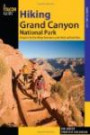 Hiking Grand Canyon National Park, 3rd: A Guide to the Best Hiking Adventures on the North and South Rims (Regional Hiking Series)
