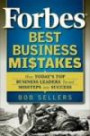 Forbes Best Business Mistakes: How Today's Top Business Leaders Turned Missteps into Succe