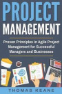 Project Management: Proven Principles in Agile Project Management for Successful Managers and Businesses
