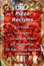 50 Pizza Recipes 10 Paleo 10 Vegan 10 Gluten Free 10 Vegetarian 10 Kids Pizza Recipes Cookbook (Recipe Junkies, Pizza Cookbook Recipes) (Volume 1)