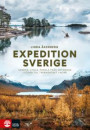 Expedition Sverige : Vandra, cykla, paddla från Smygehuk i söder till T