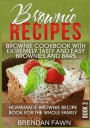 Brownie Recipes: Brownie Cookbook with Extremely Tasty and Easy Brownies and Bars: Homemade Brownie Recipe Book for the Whole Family