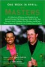 One Week in April: The Masters: Stories and Insights from Arnold Palmer, Phil Mickelson, Rick Reilly, Ken Venturi, Jack Nicklaus, Lee Trevino, and Many More About the Quest for the Famed Green Jacket