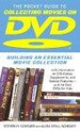 The Pocket Guide to Collecting Movies on DVD : Building an Essential Movie Collection-With Information on the Best DVD Extras, Supplements and Special Features-and the Best DVDs for Kids