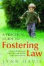 A Practical Guide to Fostering Law: Fostering Regulations, Child Care Law and the Youth Justice System
