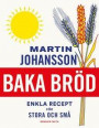 Baka bröd : Enkla recept för stora och små