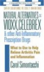 Natural Alternatives To Vioxx, Celebrex & Other Anti-inflammatory Prescription Drugs
