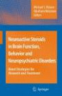 Neuroactive Steroids in Brain Function, Behavior and Neuropsychiatric Disorders: Novel Strategies for Research and Treatment