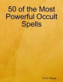 50 of the Most Powerful Occult Spells