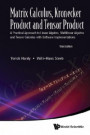 Matrix Calculus, Kronecker Product And Tensor Product: A Practical Approach To Linear Algebra, Multilinear Algebra And Tensor Calculus With Software Implementations (Third Edition)