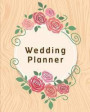 Wedding Planner: Checklist and Planner For Wedding (8'x10') - Monthly Planner and Organizer, Checklists, Ideas, Budget Planner, Etc.: W