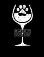 Powered by Dogs and Wine: Funny Dog Notebook, Funny Wine Lover Notebook, Dog Journal, 200 Pages College Rule, 8.5 X 11
