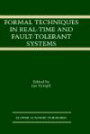 Formal Techniques in Real-Time and Fault-Tolerant Systems (The Kluwer International Series in Engineering and Computer Science)