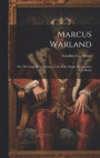 Marcus Warland; or, The Long Moss Spring; a Tale of the South. By Caroline Lee Hentz