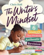 The Writer's Mindset: Six Stances That Promote Authentic Revision