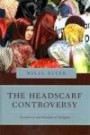 The Headscarf Controversy: Secularism and Freedom of Religion (Religion and Global Politics)