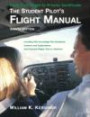 The Student Pilot's Flight Manual: Including FAA Knowledge Test Questions, Answers and Explanations, and Practical (Flight) Test for Airplanes (8th ed)