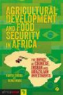 Agricultural Development and Food Security in Africa: The Impact of Chinese, Indian and Brazilian Investments (Africa Now)