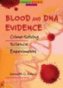 Blood And DNA Evidence: Crime-solving Science Experiments (Forensic Science Projects)