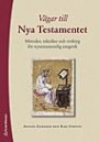 Vägar till Nya testamentet : metoder, tekniker och verktyg för nytestamentlig exegetik