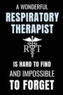 A Wonderful Respiratory Therapist Is Hard To Find And Impossible To Forget: Appreciation Gift Notebook Journal For Respiratory Therapists