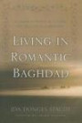 Living in Romantic Baghdad: An American Memoir of Teaching and Travel in Iraq 1924-1947 (Contemporary Issues in the Middle East)