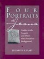 Four Portraits of Jesus: Studies in the Gospels and Their Old Testament Background
