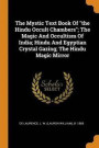 The Mystic Text Book of the Hindu Occult Chambers; The Magic and Occultism of India; Hindu and Egyptian Crystal Gazing; The Hindu Magic Mirror