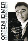 Oppenheimer And The Manhattan Project: Insights Into J Robert Oppenheimer, &quote;Father Of The Atomic Bomb&quote;
